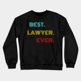 Best Lawyer Ever - Nice Birthday Gift Idea Crewneck Sweatshirt